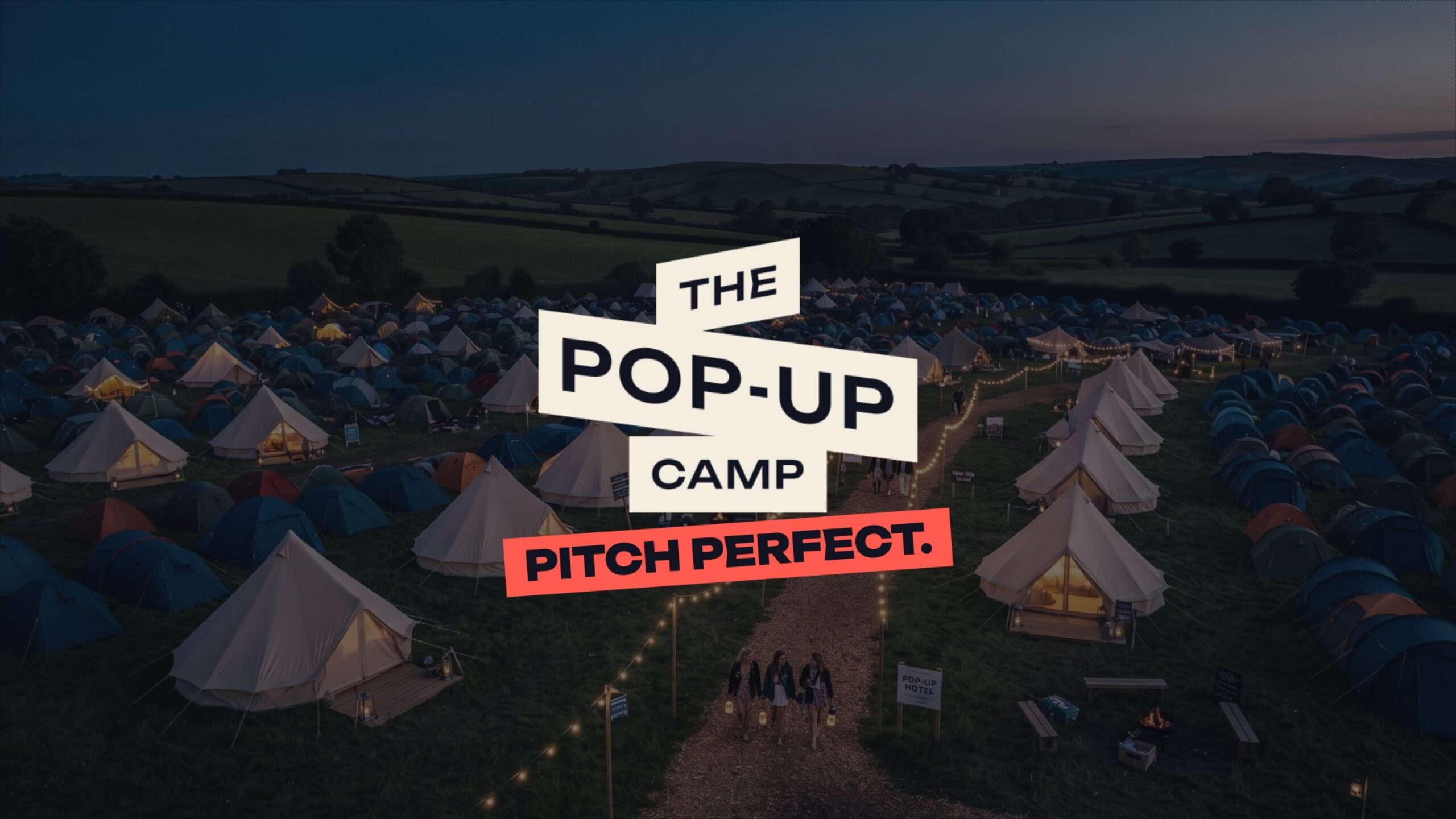 Bell tents and festival tents at dusk with The Pop-Up Camp logo and the line Pitch perfect